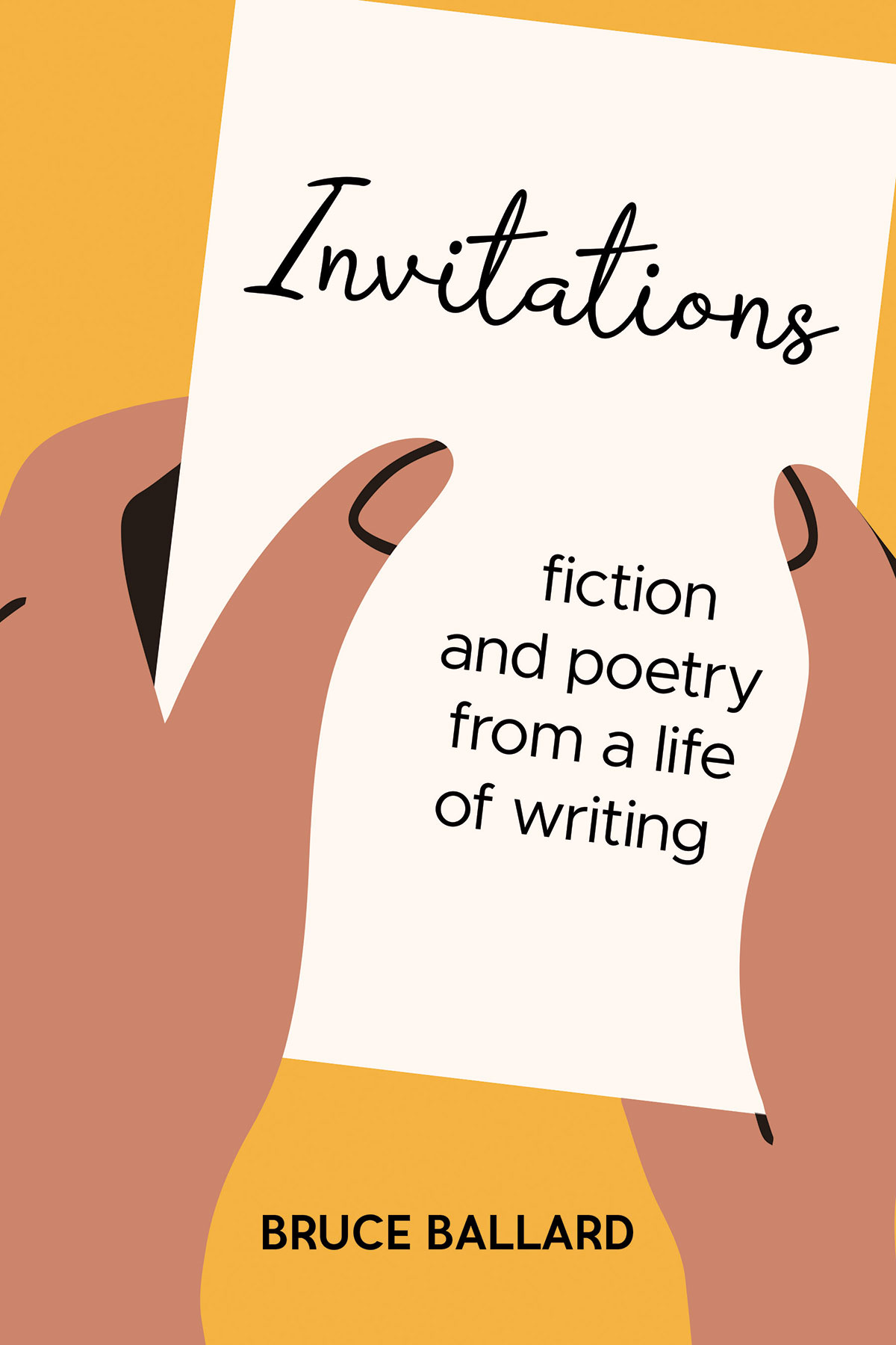 Invitations - Fiction and Poetry From A Life of Writing by Bruce Ballard, book cover